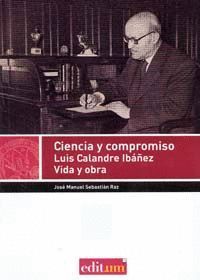 CIENCIA Y COMPROMISO, LUIS  CALANDRE IBÁÑEZ. VIDA Y OBRA