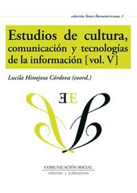 ESTUDIOS DE CULTURA, COMUNICACIÓN Y TECNOLOGÍAS DE LA INFORMACIÓN V