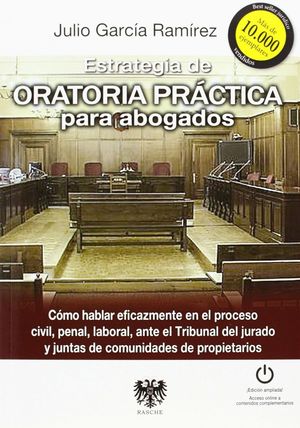 ESTRATEGIA DE ORATORIA PRÁCTICA PARA ABOGADOS : CÓMO HABLAR EFICAZMENTE EN EL PR