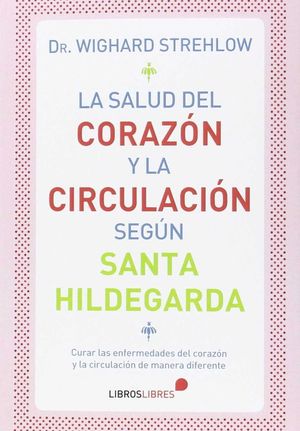 LA SALUD DEL CORAZON Y LA CIRCULACION SEGUN SANTA HILDEGARDA