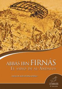 ABBAS IBN FIRNAS. EL SABIO DE AL-ANDALUS (3ª ED.)