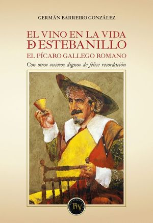 EL VINO EN LA VIDA DE ESTEBANILLO. EL PICARO GALLEGO ROMANO