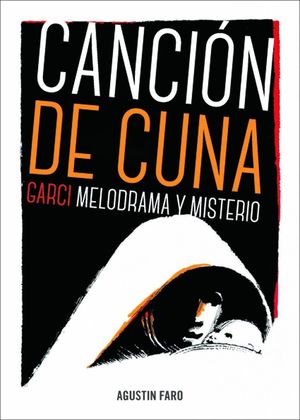 CANCIÓN DE CUNA. GARCI, MELODRAMA Y MISTERIO