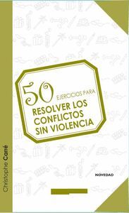 50 EJERCICIOS PARA RESOLVER LOS CONFLICTOS SIN VIOLENCIA