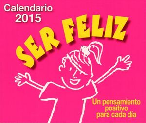 CALENDARIO 2015 SER FELIZ