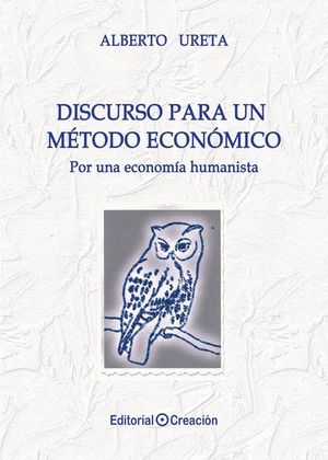 DISCURSO PARA UN MÉTODO ECONÓMICO. POR UNA ECONOMÍA HUMANISTA