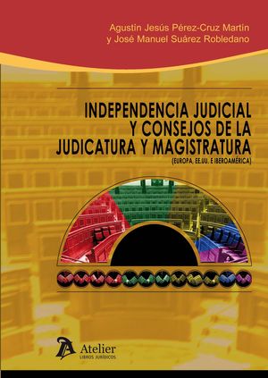 INDEPENDENCIA JUDICIAL Y CONSEJOS DE LA JUDICATURA Y MAGISTRATURA