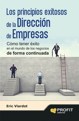 LOS PRINCIPIOS EXITOSOS DE LA  DIRECCIÓN DE EMPRESAS