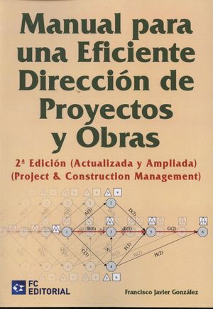 MANUAL PARA UNA EFICIENTE DIRECCION DE PROYECTOS Y OBRAS 2ªED.