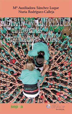 LIDERAR PARA EMPRENDER, UN RETO EN LAS ORGANIZACIONES SOCIALES