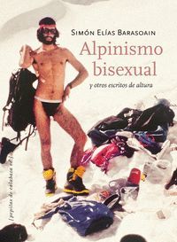 ALPINISMO BISEXUAL Y OTROS ESCRITOS DE ALTURA