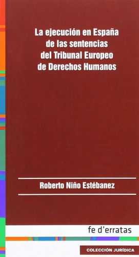 LA EJECUCIÓN EN ESPAÑA DE LAS SENTENCIAS DEL TRIBUNAL EUROPEO DE DERECHOS HUMANO