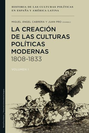 LA CREACION DE LAS CULTURAS POLITICAS MODERNAS, 1808-1833 VOL.I