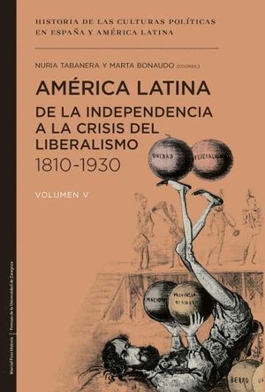 AMERICA LATINA, DE LA INDEPENDENCIA A LA CRISIS DEL LIBERALISMO