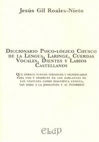 DICCIONARIO PSICO-LÓGICO CHUSCO DE LA LENGUA, LARINGE, CUERDAS VOCALES, DIENTES Y LABIOS CASTELLANOS