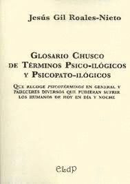 GLOSARIO CHUSCO DE TÉRMINOS PSICO-ILÓGICOS Y PSICOPATO-ILÓGICOS