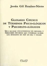 GLOSARIO CHUSCO DE TÉRMINOS PSICO-ILÓGICOS Y PSICOPATO-ILÓGICOS