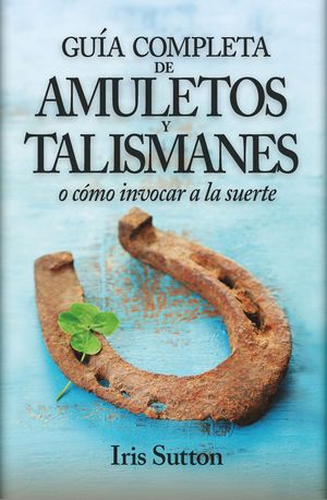 GUIA COMPLETA DE AMULETOS Y TALISMANES