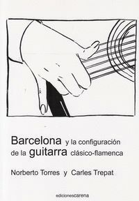 BARCELONA Y LA CONFIGURACIÓN DE LA GUITARRA CLÁSICO-FLAMENCA