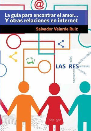 LA GUIA PARA ENCONTRAR EL AMOR... Y OTRAS RELACIONES EN INTERNET