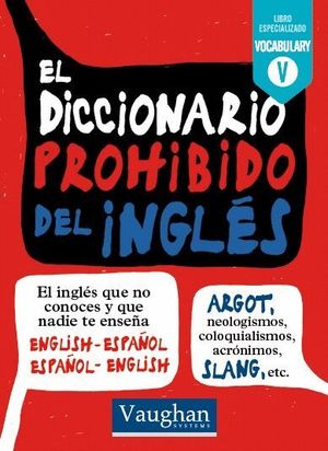 EL DICCIONARIO PROHIBIDO DEL INGLES (ESPAÑOL - INGLES - ESPAÑOL)