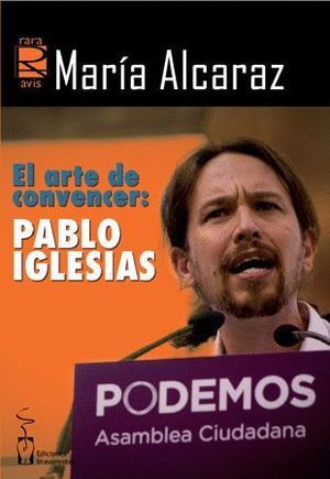 EL ARTE DE CONVENCER: PABLO IGLESIAS