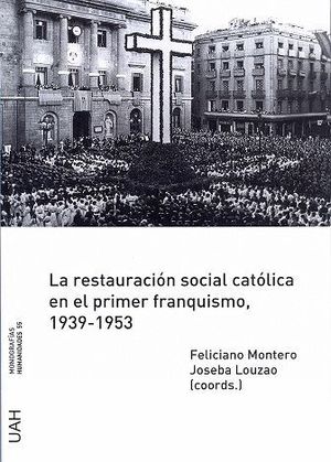 LA RESTAURACION SOCIAL CATOLICA EN EL PRIMER FRANQUISMO