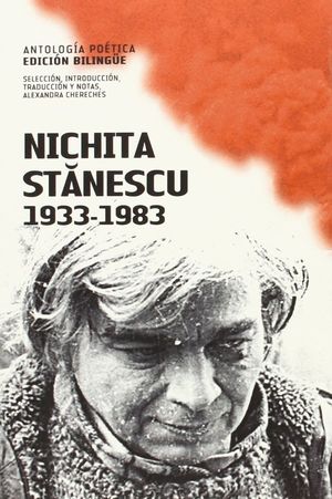 NICHITA STANESCU 1933-1983. ANTOLOGIA POETICA (EDICION BILING_E)