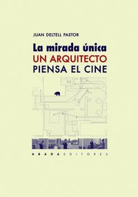 LA MIRADA ÚNICA. UN ARQUITECTO PIENSA EL CINE