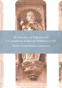 EL CONVENTO Y LA VILLA DE UCLES Y EL ARQUITECTO ANDRES DE VANDELVIRA 1530