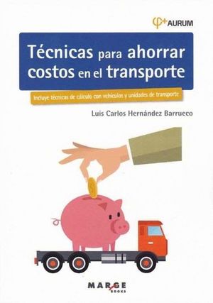 TÉCNICAS PARA AHORRAR COSTOS EN EL TRANSPORTE. AURUM 2E