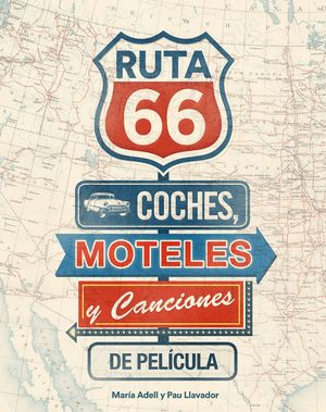 RUTA 66. COCHES, MOTELES Y CANCIONES DE PELICULA