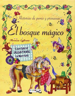 EL BOSQUE MAGICO, HISTORIAS DE PONIS Y PRINCESAS