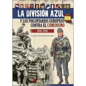 DIVISION AZUL Y VOLUNTARIOS EUROPEOS CONTRA EL COMUNISMO