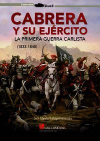 CABRERA Y SU EJERCITO. LA PRIMERA GUERRA CARLISTA (1833-1840)