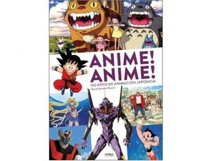 ANIME! ANIME! 100 AÑOS DE ANIMACION JAPONESA