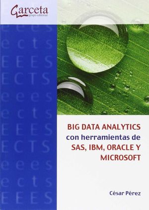 BIG DATA ANALYTICS CON HERRAMIENTAS DE SAS IBM ORACLE Y MICROSOFT