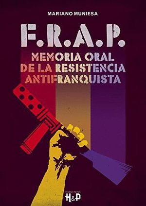 FRAP MEMORIA ORAL DE LA RESISTENCIA ANTIFRANQUISTA