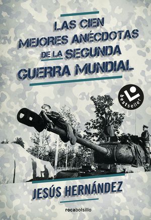 LAS CIEN MEJORES ANECDOTAS DE LA II GUERRA MUNDIAL