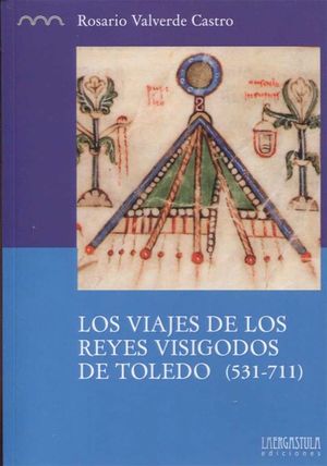 LOS VIAJES DE LOS REYES VISIGODOS DE TOLEDO (531-711)