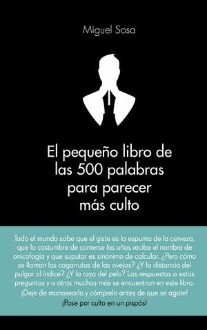 EL PEQUEÑO LIBRO DE LAS 500 PALABRAS PARA PARECER MAS CULTO
