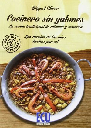 COCINERO SIN GALONES. LA COCINA TRADICIONAL DE ALICANTE Y COMARCA