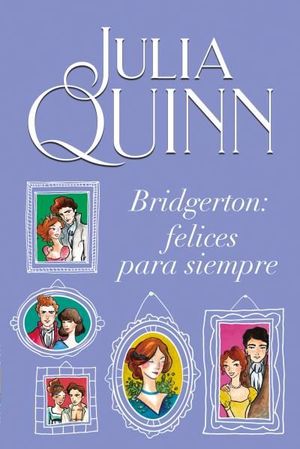 BRIDGERTON: FELICES PARA SIEMPRE (BRIDGERTON 9)