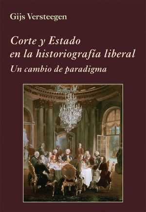 CORTE Y ESTADO EN LA HISTORIOGRAFIA LIBERAL