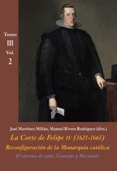 LA CORTE DE FELIPE IV (1621-1665) TOMO III VOL.2