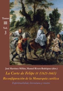 LA CORTE DE FELIPE IV (1621-1665) TOMO III VOL. 3