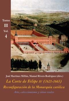 LA CORTE DE FELIPE IV (1621-1665) TOMO III VOL.4