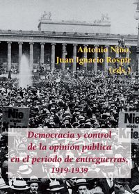 DEMOCRACIA Y CONTROL DE LA OPINIÓN PÚBLICA EN EL PERIODO DE ENTREGUERRAS, 1919-1939