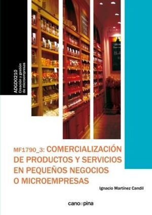 MF1790 COMERCIALIZACIÓN DE PRODUCTOS Y SERVICIOS EN PEQUEÑOS NEGOCIOS O MICROEMP