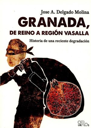 GRANADA, DE REINO A REGIÓN VASALLA